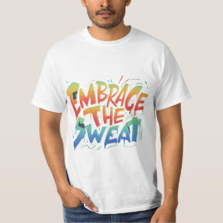 embrace the sweat T-Shirt