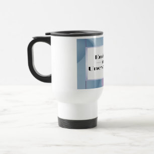 Embrace The Unexpected 3 Travel Mug