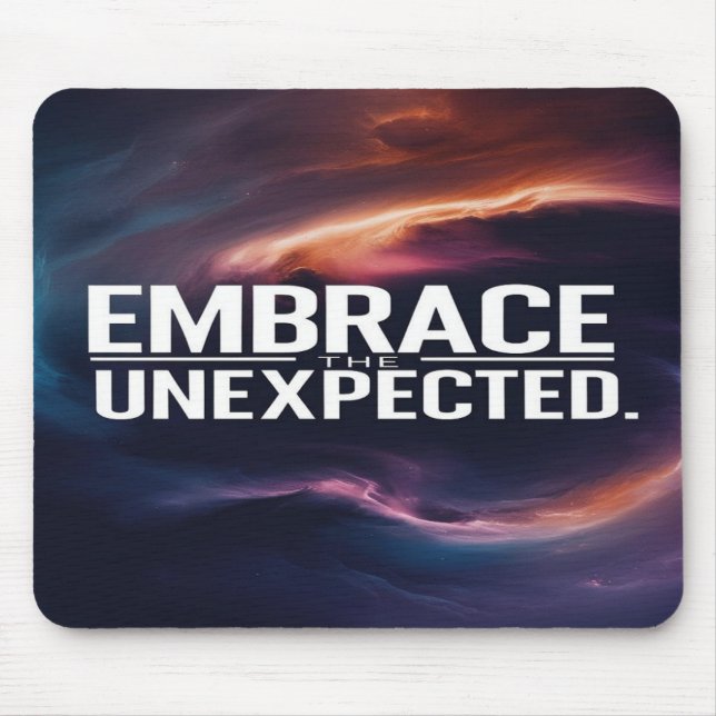 Embrace The Unexpected Mouse Pad (Front)