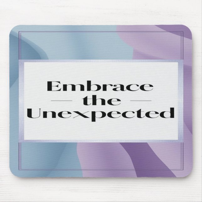 Embrace The Unexpected option 3 Mouse Pad (Front)