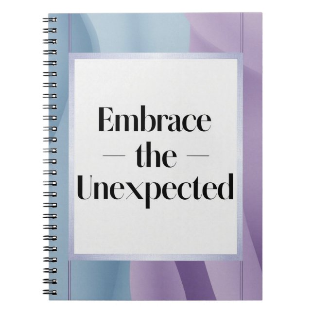 Embrace The Unexpected option 3 Notebook (Front)