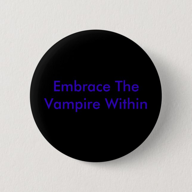Embrace The Vampire Within Pinback Button (Front)