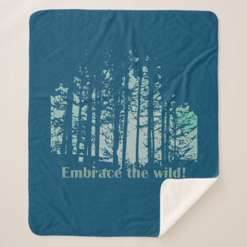Embrace the Wild Preserve Forest Wilderness Quote Sherpa Blanket