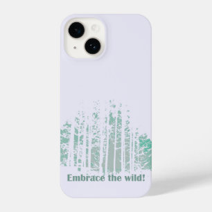 Embrace the Wild Wilderness Nature Quote Saying iPhone 14 Case