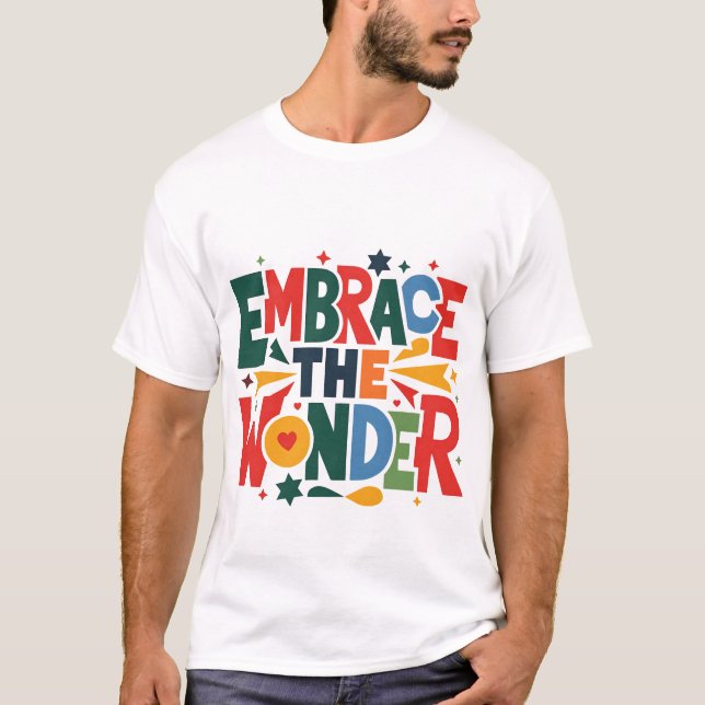 Embrace the Wonder – Vibrant Celebration T-Shirt D (Front)