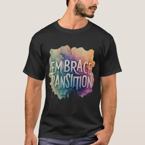 Embrace trans T_Shirt