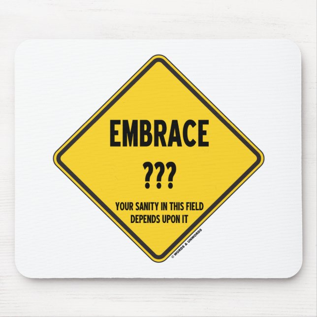 Embrace Uncertainty Your Sanity In This Field Sign Mouse Pad (Front)