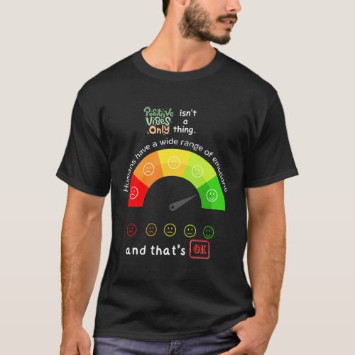 Embrace Your Emotions _ Positive Vibes Only Isnt T_Shirt