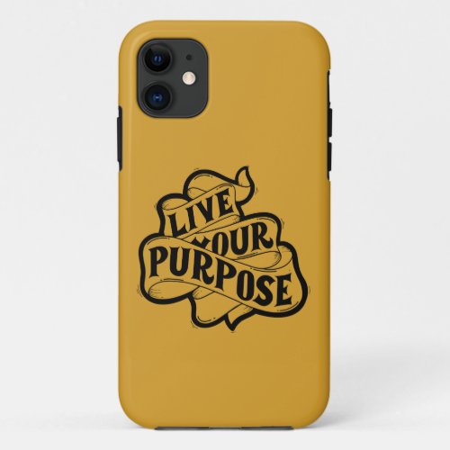 Embrace Your Essence Live Your Purpose iPhone 11 Case