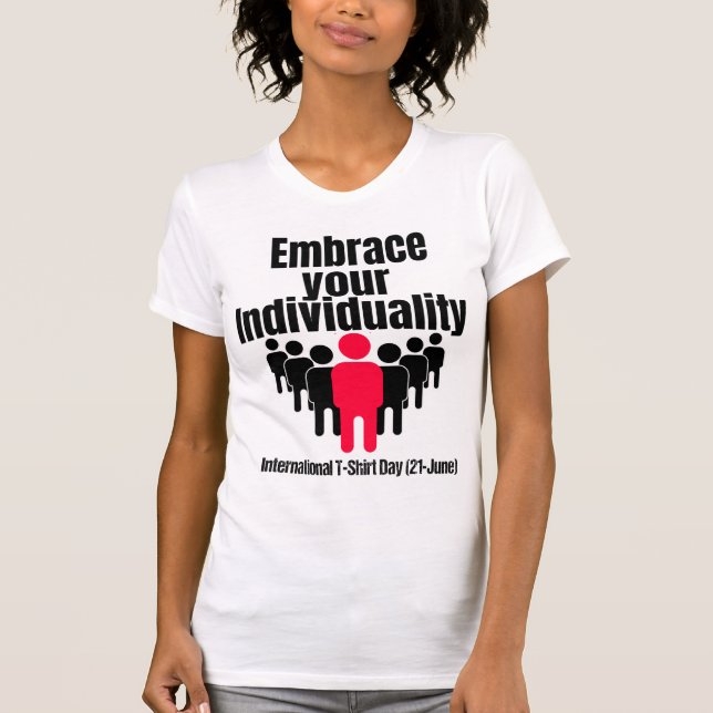 Embrace your individuality.w T-Shirt (Front)