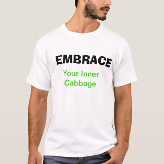 Embrace your inner cabbage tshirt