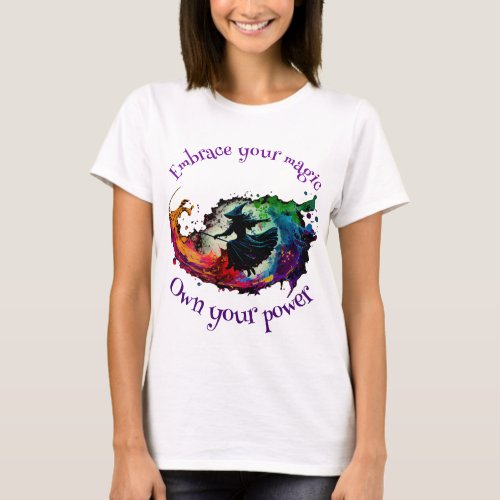 Embrace your magic own your power T_shirt