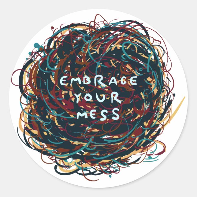 Embrace your Mess Classic Round Sticker (Front)