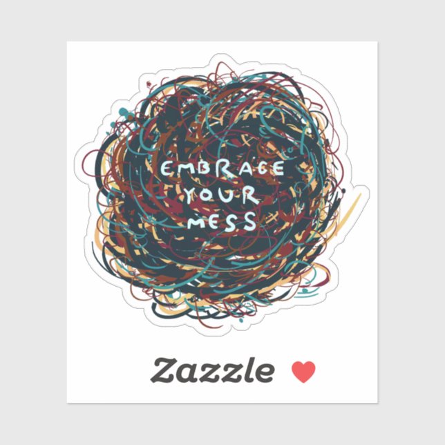 Embrace your Mess Sticker (Sheet)