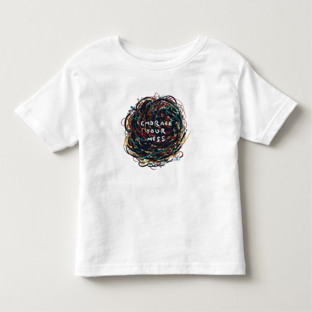 Embrace your Mess Toddler T-shirt (Front)