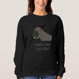 Embrace Your True Nature Donkey Horse Sweatshirt