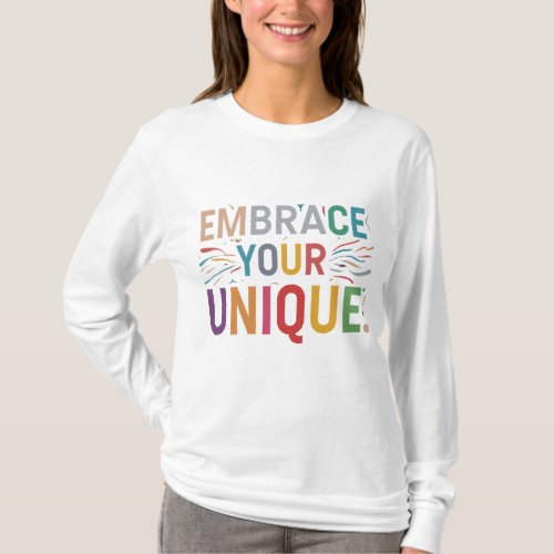 Embrace Your Unique T_Shirt
