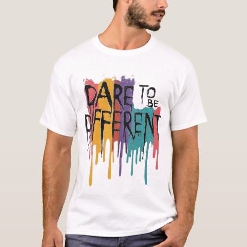 Embrace Your Uniqueness Dare to Be Different T_Shirt