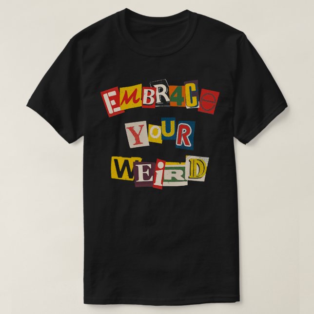 Embrace Your Weird by Tobe Fonseca T-Shirt (Design Front)