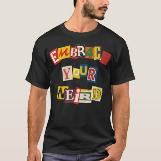 Embrace Your Weird by Tobe Fonseca T-Shirt