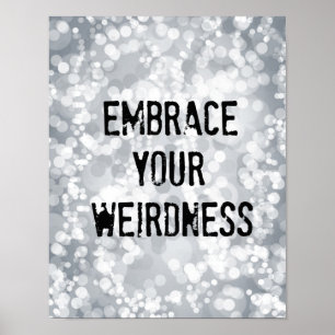Embrace Your Weirdness Poster