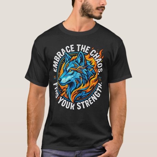 EmbraceThe Chaos Wolf T-Shirt – Find Your Strength