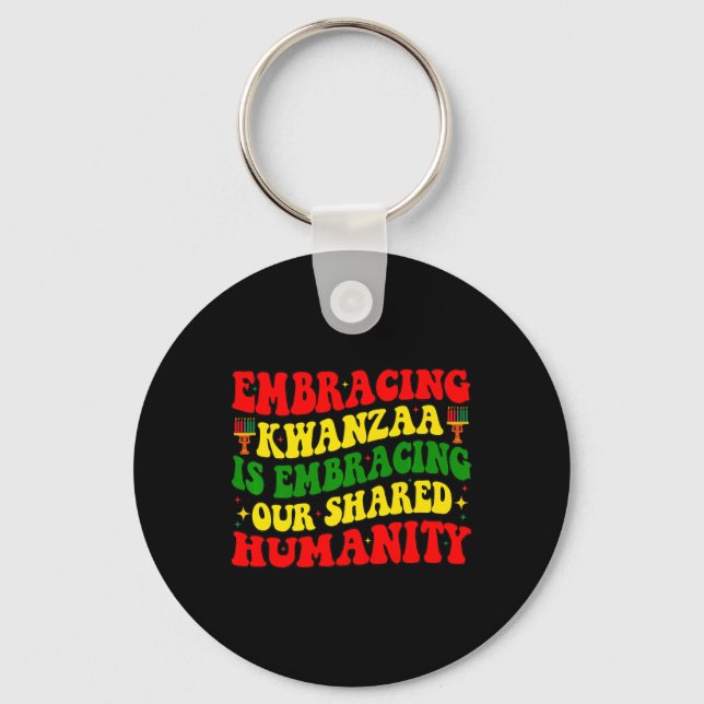 Embracing Kwanzaa Is Our Shared Humanity African A Keychain (Front)