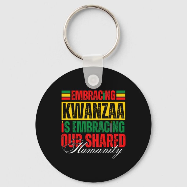 Embracing Kwanzaa Is Our Shared Humanity African A Keychain (Front)