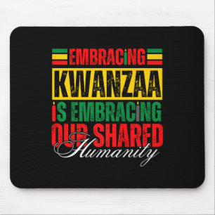 Embracing Kwanzaa Is Our Shared Humanity African A Mouse Pad