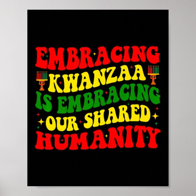 Embracing Kwanzaa Is Our Shared Humanity African A Poster (Front)
