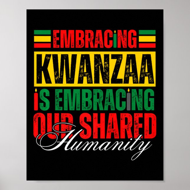 Embracing Kwanzaa Is Our Shared Humanity African A Poster (Front)