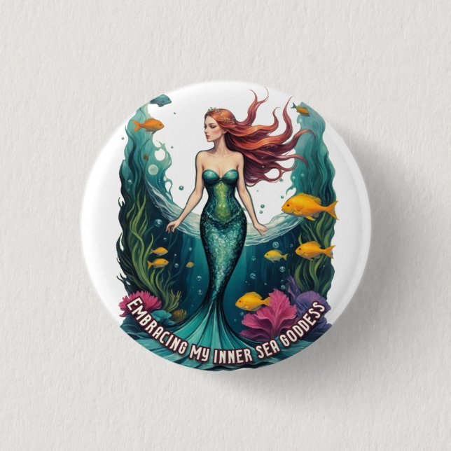 Embracing My Inner Sea Goddess - Mermaid Button (Front)