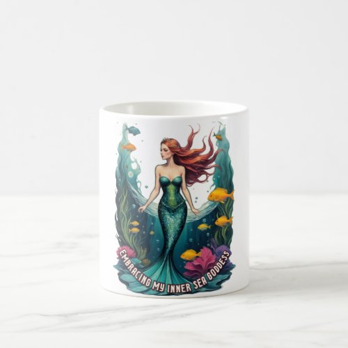 Embracing My Inner Sea Goddess _ Mermaid Coffee Mug