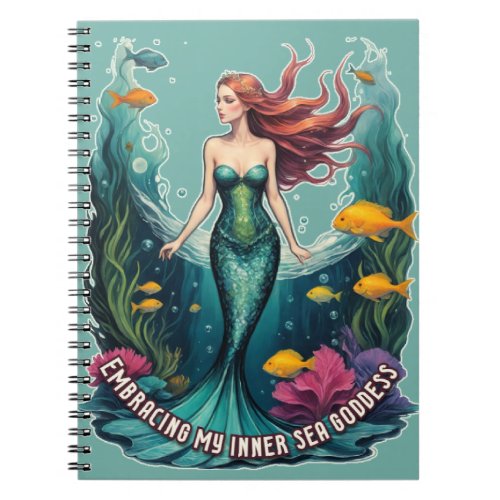 Embracing My Inner Sea Goddess _ Mermaid Notebook