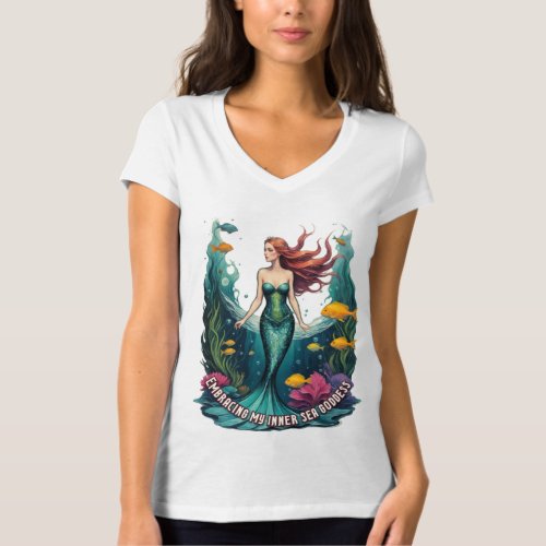 Embracing My Inner Sea Goddess _ Mermaid T_Shirt