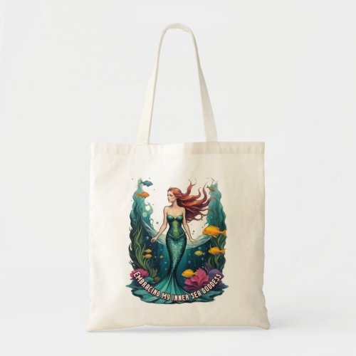 Embracing My Inner Sea Goddess _ Mermaid Tote Bag