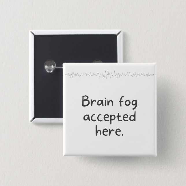  Embracing Neurodiversity Quote Brain Fog Accpeted Button (Front & Back)