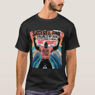 Embracing Success and Failure: The Courage to Cont T-Shirt