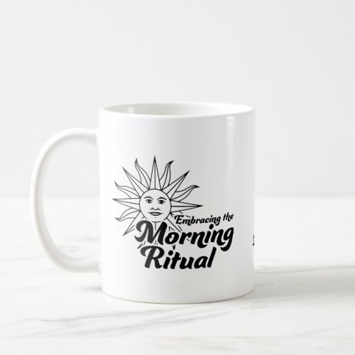 Embracing the Morning Ritual Coffee Mug