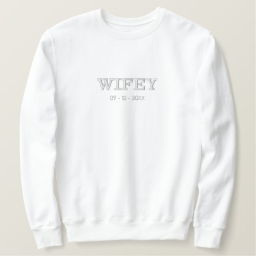 Embroidered Custom Date Wifey Sweatshirt