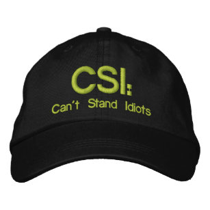 Embroidered Hat CSI: Can't Stand Idiots