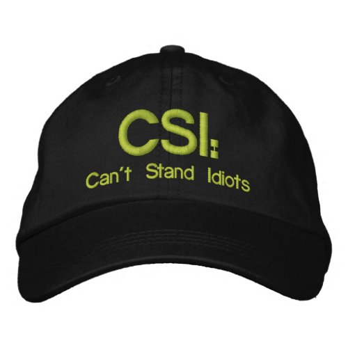 Embroidered Hat CSI Cant Stand Idiots
