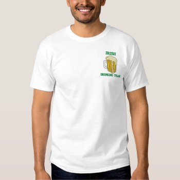 Embroidered Irish Drinking Team T-shirt by St_Patricks_Day_Gift at Zazzle
