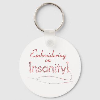 Embroidering on Insanity! Keychain
