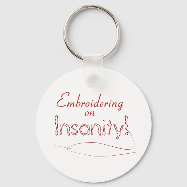 Embroidering on Insanity! Keychain (Front)