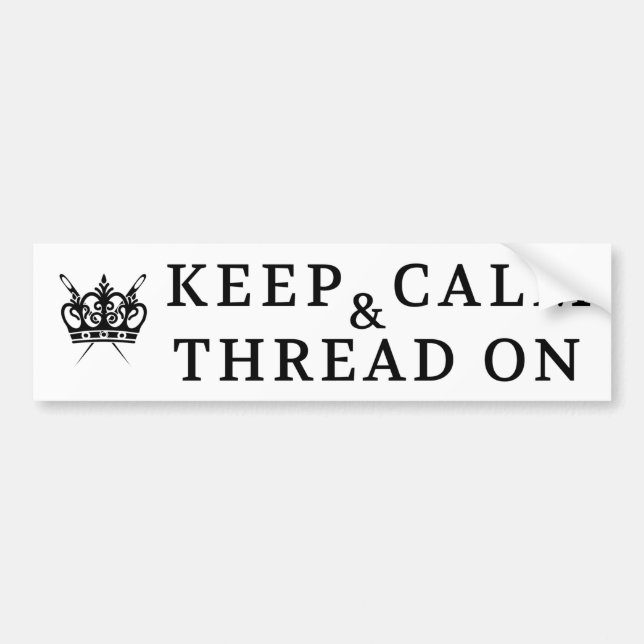 Embroidery - Keep Calm Thread On Crafts Bumper Sticker (Front)