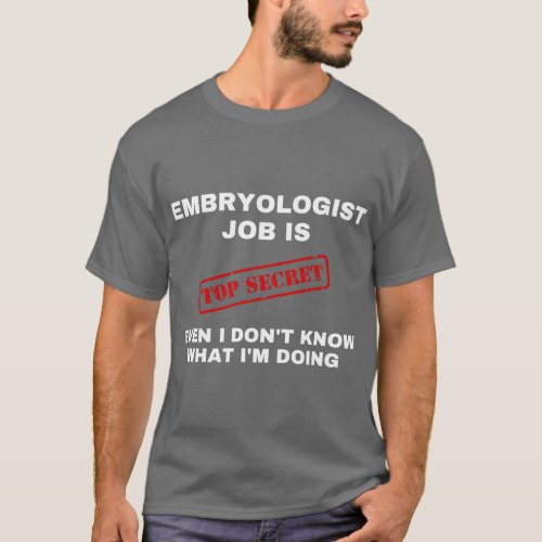 Embryology for embryologist  T_Shirt