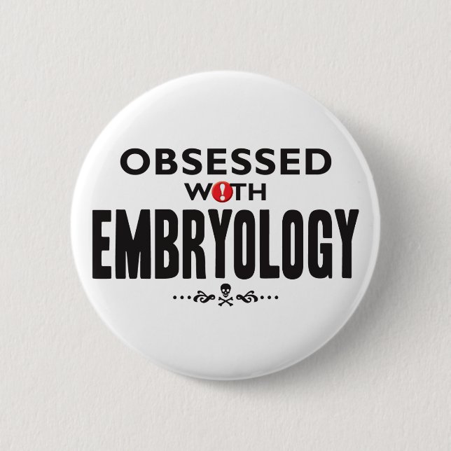 Embryology Obsessed Pinback Button (Front)