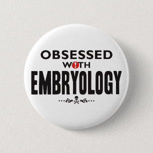 Embryology Obsessed Pinback Button