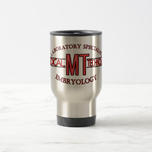EMBRYOLOGY SPECIALIST LAB MT MEDICAL TECHNOLOGIST TRAVEL MUG